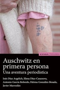 AUSCHWITZ EN PRIMERA PERSONA: UNA AVENTURA PERIODISTICA