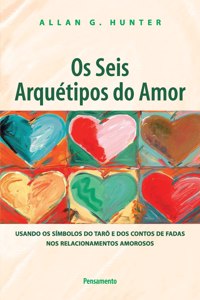 Os Seis Arquétipos do Amor