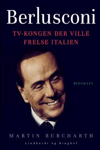 Berlusconi. TV-kongen der ville frelse Italien