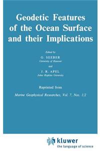Geodetic Features of the Ocean Surface and Their Implications