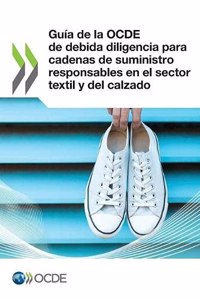 Guía de la Ocde de Debida Diligencia Para Cadenas de Suministro Responsables En El Sector Textil Y del Calzado