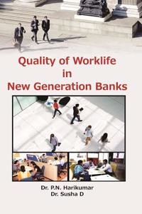 Quality of Worklife in New Generation Banks