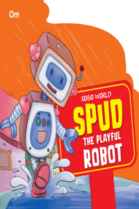 Cutout Board Book Robo World : Spud The Playful Robot