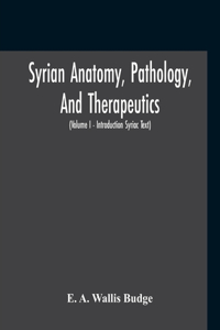 Syrian Anatomy, Pathology, And Therapeutics; Or, 