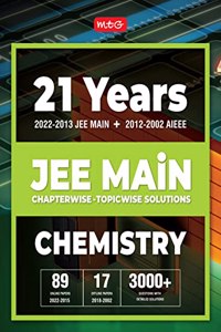 MTG 21 Years JEE MAIN Previous Years Solved Papers with Chapterwise Topicwise Solutions Chemistry - JEE Main Preparation Books For 2023 Exam (89 JEE Main ONLINE & 17 OFFLINE Papers) MTG Editorial Board