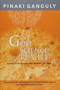 God, Science, and Reality: Audacity of Reason and Tenacity of Truth