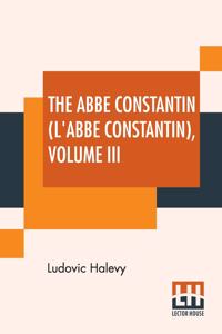 The Abbé Constantin (L'Abbé Constantin) Volume III