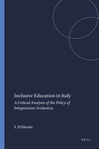 Inclusive Education in Italy: A Critical Analysis of the Policy of Integrazione Scolastica