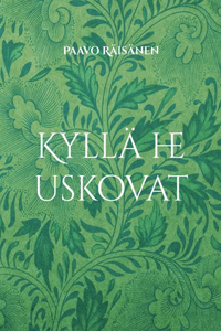 Kyllä he uskovat