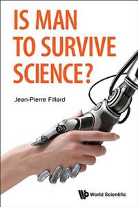 Is Man To Survive Science?