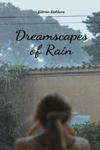 Dreamscapes of Rain