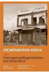 (Re)membering Kenya Vol 2. Interrogating Marginalization and Governance