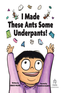 I Made These Ants Some Underpants