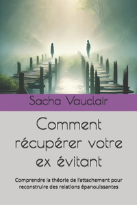 Comment récupérer votre ex évitant