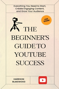 The Beginner's Guide to YouTube Success