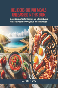 Delicious One Pot Meals Unleashed in this Book