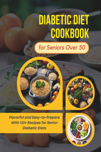 Diabetic Diet Cookbook for Seniors Over 50