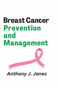 Breast Cancer Prevention and Management