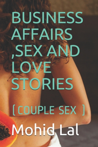 Business Affairs, Sex and Love Stories