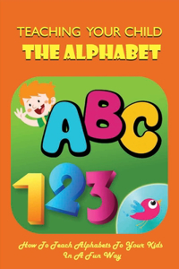 Teaching Your Child The Alphabet