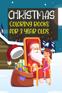 Christmas Coloring Books For 3 Year Olds: Fun and Easy Coloring Book with Santa Claus, Reindeer, Snowmen, Christmas Tree and Many More Coloring!The Ultimate Christmas Coloring Book for Presc