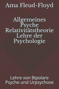 Allgemeine Relativitätstheorie der Psyche Lehre der Psychologie