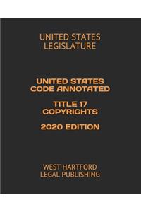 United States Code Annotated Title 17 Copyrights 2020 Edition