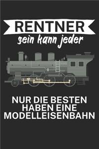 Rentner sein kann jeder Nur die besten haben eine Modelleisenbahn