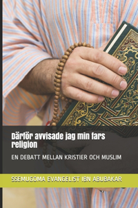 Därför avvisade jag min fars religion