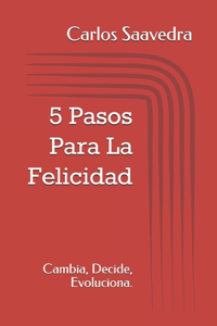 5 Pasos Para La Felicidad