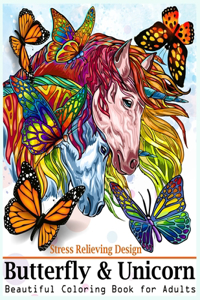 Butterfly & Unicorn: A Beautiful Coloring Book with Stress Relieving Butterfly & Unicorn Designs for Adults.