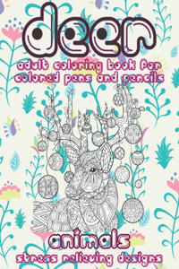 Adult Coloring Book for Colored Pens and Pencils - Animals - Stress Relieving Designs - Deer