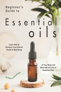 Beginner's Guide to Essential Oils