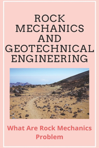 Rock Mechanics And Geotechnical Engineering