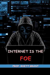 Internet is the Foe