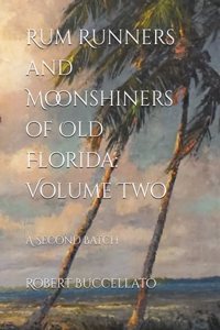 Rum Runners and Moonshiners of Old Florida