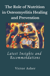 Role of Nutrition in Osteomyelitis Healing and Prevention