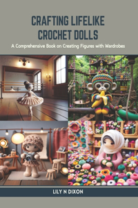 Crafting Lifelike Crochet Dolls