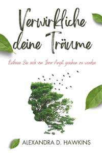 Verwirkliche deine Träume