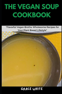 The Vegan Soup Cookbook