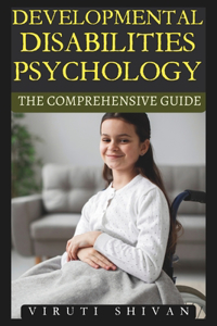 Developmental Disabilities Psychology - The Comprehensive Guide