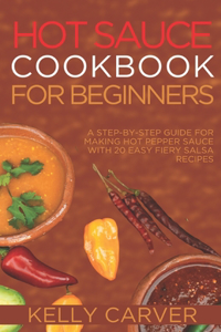 Hot Sauce Cookbook for Beginners