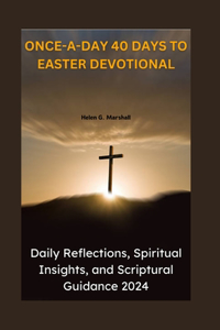 Once-A-Day 40 Days to Easter Devotional