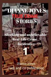 Dianne Jones True crime stories - volume 1