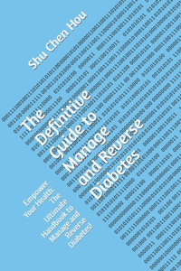 The Definitive Guide to Manage and Reverse Diabetes