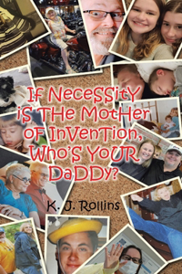 If NeceSSitY iS THe MotHer oF InVenTion, Who'S YoUR DaDDy?