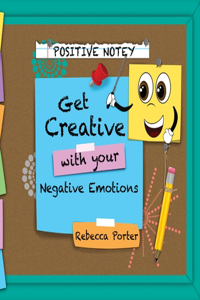 Positive Notey Get Creative with your Negative Emotions