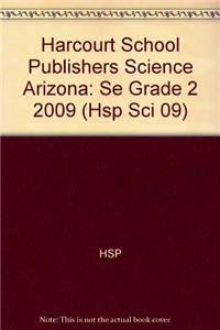 Harcourt School Publishers Science Arizona: Se Grade 2 2009