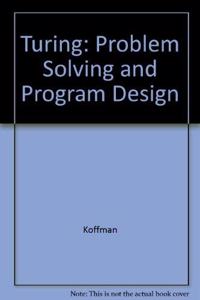 Turing: Problem Solving and Program Design: Problem Solving and Program Design