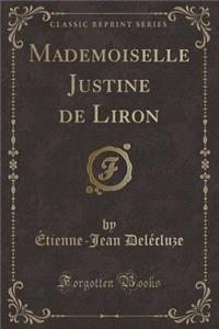 Mademoiselle Justine de Liron (Classic Reprint)